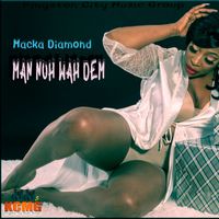 Macka Diamond - Man Nuh Wah Dem (Explicit)