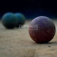 Emphasis - Flood the Earth
