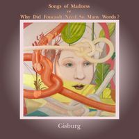 Gisburg - Songs of Madness or Why Did Foucault Need so Many Words?