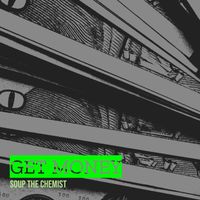 Soup The Chemist - Get Money