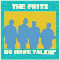 The Fritz - No More Talkin'