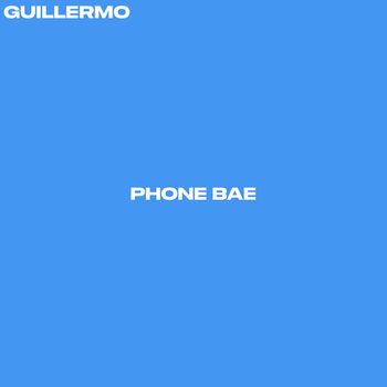 Guillermo - Phone Bae