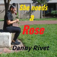Danny Rivet - She needs a Rose