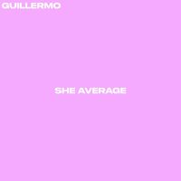 Guillermo - She Average