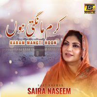 Saira Naseem - Karam Mangti Hoon