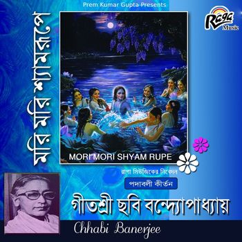 Chhabi Banerjee - Mori Mori Shyam Rupe
