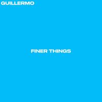 Guillermo - Finer Things