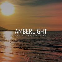 Amberlight - Not a Day Goes By