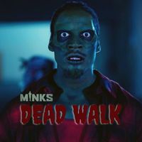 Minks - Dead Walk (Explicit)