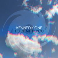 Kennedy One - To Be With You