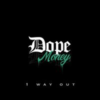 Dope Money - 1 Way Out