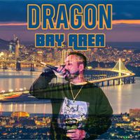 Dragon - Bay Area (Explicit)
