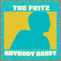 The Fritz - Anybody Handy