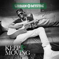 Urban Mystic - Keep It Moving (Explicit)