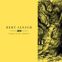 Bert Jansch - Living in the Shadows (Sampler)