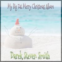 Darek Steven Smith - My Big Fat Merry Christmas Album