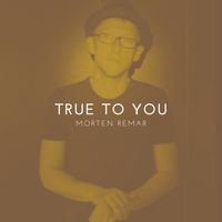 Morten Remar - True to You