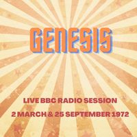 Genesis - Genesis: Live BBC Radio Session, 2 March & 25 September 1972 (Live)