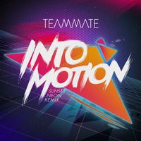 TeamMate - Into Motion (Sunset Neon Remix)