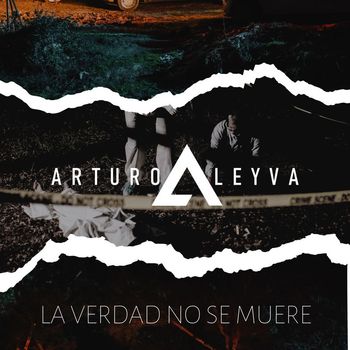 Arturo Leyva - La Verdad No Se Muere