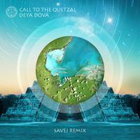 Deya Dova - Call to the Quetzal (Savej Remix)