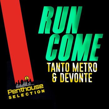 Tanto Metro & Devonte - Run Come