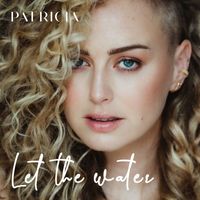 Patricia - Let the water