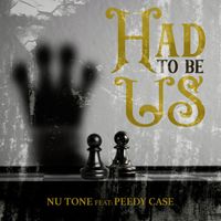 Nu Tone (feat. PEEDY CASE) - Had to Be Us