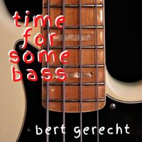 Bert Gerecht - Time for Some Bass (Club Mix)
