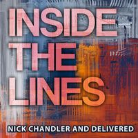 Nick Chandler and Delivered - Inside The Lines