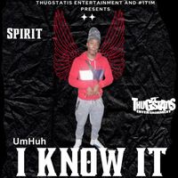 Spirit - UmHuh I Know It (Explicit)