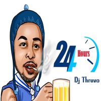 DJ Thruvo - 24 Hours (Explicit)