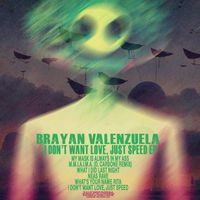 Brayan Valenzuela - I Don't Want Love, Just Speed EP