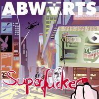 Abwärts - Superfucker (Explicit)
