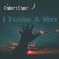 Robert Bond - I Found a Way