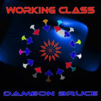 Dameon Bruce - Working Class