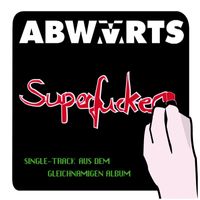 Abwärts - Superfucker (Explicit)