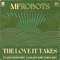MF Robots - The Love It Takes (Atjazz Remix & Atjazz Galaxy Aart Dub)