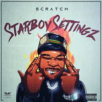 Scratch - Starboy Settingz (Explicit)