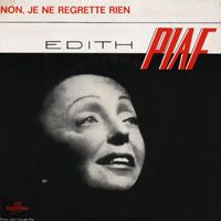 Édith Piaf - Non, Je ne regrette rien