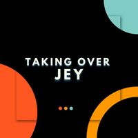 Jey - Taking Over