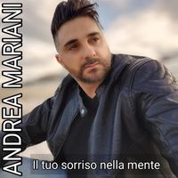 Andrea Mariani - Il tuo sorriso nella mente