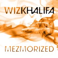 Wiz Khalifa - Mezmorized (Explicit)