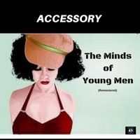 Accessory - The Minds of Young Men (Remastered 2023)