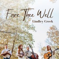 Lindley Creek - Fare Thee Well