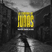 Profeta - La Esquina De Judas (feat. Daniel da riol) (Explicit)