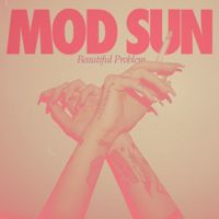 Mod Sun - Beautiful Problem (feat. Maty Noyes & gnash)
