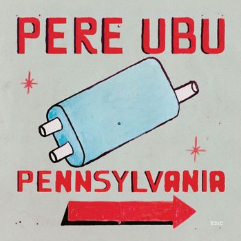 Pere Ubu - Pennsylvania (2021 Remix & Remaster)