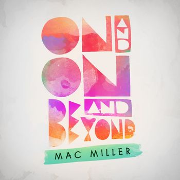 Mac Miller - On And On And Beyond (Explicit)