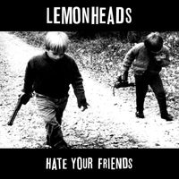 The Lemonheads - Hate Your Friends (Deluxe)